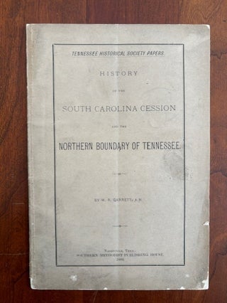 Item #101158 TENNESSEE HSITORICAL SOCIETY PAPERS: History of the South Carolina Cession and the...