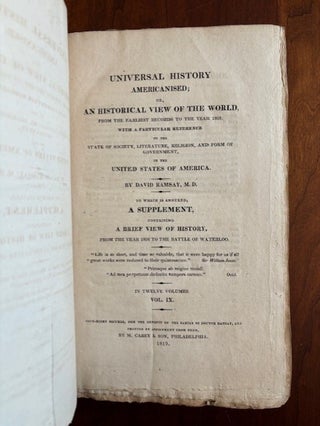 UNIVERSAL HISTORY AMERICANISED; OR, AN HISTORICAL VIEW OF THE WORLD. From the earliest records to 1808. Supplement from 1808 to Battle of Waterloo. In 12 volumes. VOL. II-IX.