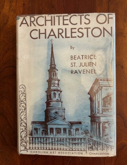 Item #101280 Architects of Charleston. Beatrice St. Julien Ravenel.