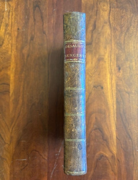Item #101346 A Treatise on Fractures, Luxations and Other Affections of the Bones. Wherein His Opinions and Practice, in Such Cases, are Stated and Exemplified. Edited by Xav[ier]. Bichat. Translated . by Charles Caldwell with Notes and an Appendix Containing Several Late Improvements in Surgery. P J. Desault.