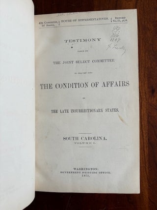 THE CONDITION OF AFFAIRS IN THE LATE INSURRECTIONARY STATES: SOUTH CAROLINA, VOLUME I. The Ku Klux Conspiracy.