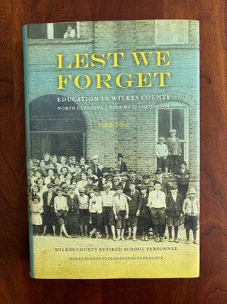 Lest We Forget: Education in Wilkes County, North Carolina, Volume. Wilkes County Retired Personnel.