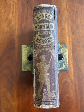 KING'S MOUNTAIN AND ITS HEROES: History of the Battle of King's Mountain, October 7th, 1780, and the Events Which Led to It.