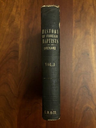 Item #101429 A Concise History of Foreign Baptists: Taken From the New Testament, the First...