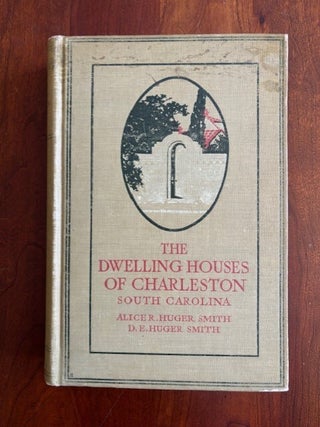 The Dwelling Houses of Charleston South Carolina. Alice R. Huger Smith and.