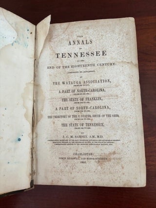 Item #101606 The Annals of Tennessee to the End of the Eighteenth Century: Comprising its...