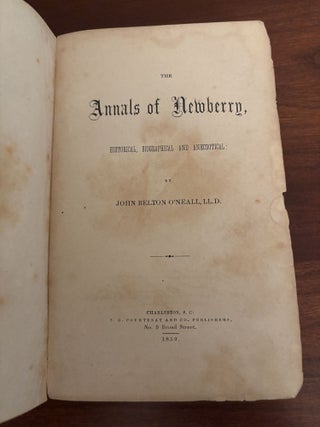 Item #101656 The Annals of Newberry Historical, Biographical and Anecdotal (SOUTH CAROLINA). John...