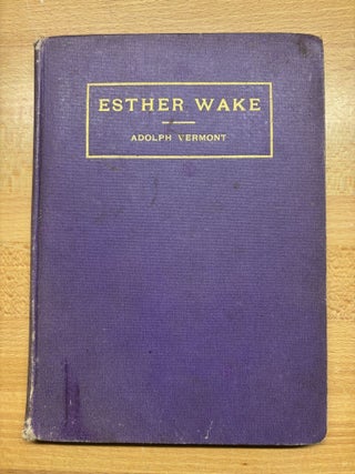 Esther Wake or the Spirit of the Regulators. A Play in Four Acts.