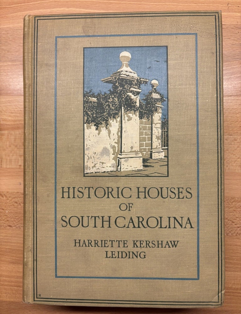 Item #101734 Historic Houses of South Carolina. Harriette Kershaw Leiding.
