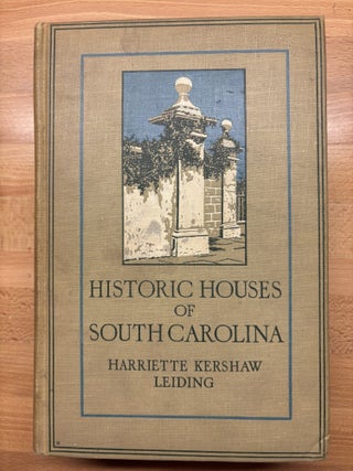 Historic Houses of South Carolina. Harriette Kershaw Leiding.