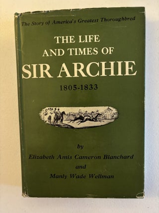 The Life And Times Of Sir Archie: The Story Of. Manly Wade Wellman.