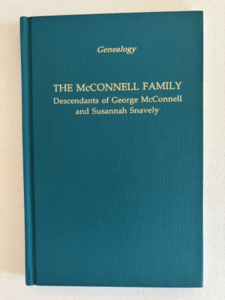 Item #101798 The McConnell Family. Descendants of George McConnell and Susannah Snavely. ...