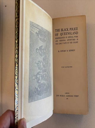 THE BLACK POLICE OF QUEENSLAND. Reminiscences of Official Work and Personal Adventure in the Early Days of the Colony