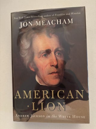 Item #101812 American Lion: Andrew Jackson in the White House. Jon Meacham