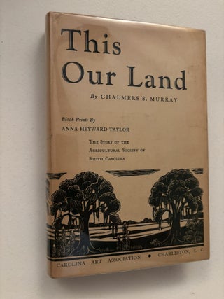Item #101815 This Our Land: The Story of the Agricultural Society of South Carolina. Chalmers S....
