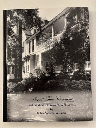 Across Two Centuries: The Lost World of Green River Plantation