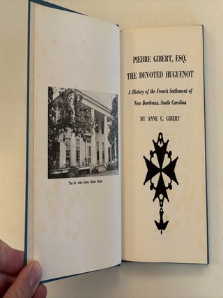 Pierre Gibert Esq. The Devoted Huguenot: A History of the