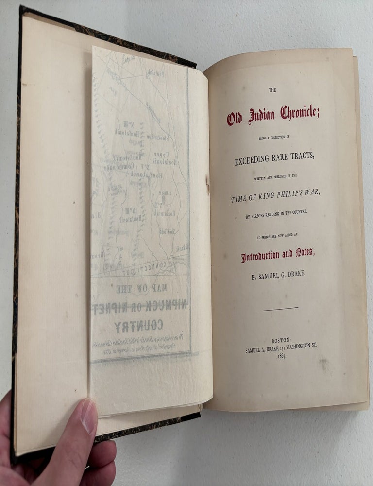 Item #101837 The Old Indian Chronicle, being a Collection of Exceeding Rare Tracts, written and published in the Time of King Philip's War. Samuel G. Drake.