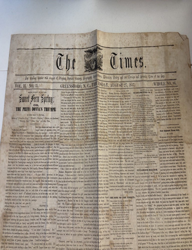 Item #101863 The Times: The Reading Matter will consist of Original Stories, History Biography, Agriculture, Education, Poetry, and the Foreign and Domestic News of the Day [caption title]. Greensboro, N.C.: August 27, 1857, Vol. II, Number 35. Greensboro The Times, North Carolina.