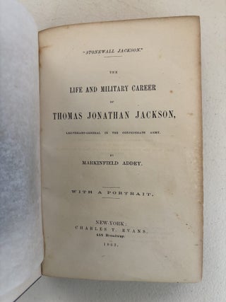Stonewall Jackson. The Life and Military Career of Thomas Jonathan Jackson, Lieutenant-General in the Confederate Army.