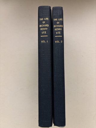 Memoir of the Life of Richard Henry Lee, and His Correspondence with the most Distinguished Men in America and Europe. By His Grandson R.H.L. Two Volume Set.