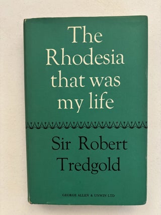 The Rhodesia That Was My Life (Signed and inscribed by the Author).