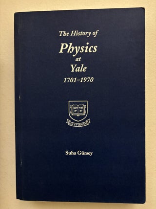 The History of Physics at Yale 1701-1970