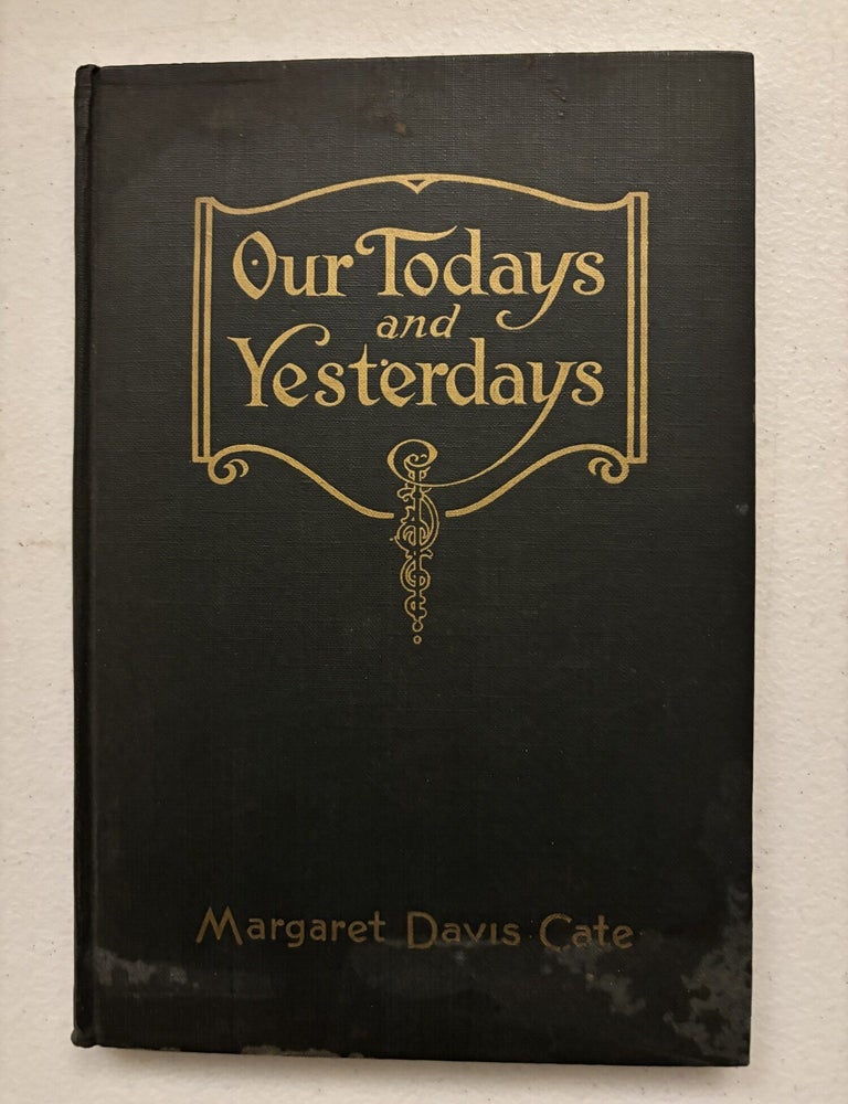 Item #101935 Our Todays and Yesterdays: A Story of Brunswick and the Coastal Islands. Margaret Davis Cate.