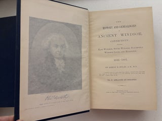 The History Of Ancient Windsor, Connecticut, Including East Windsor, South Windsor and Ellington 1635-1891. Vols. I and II.